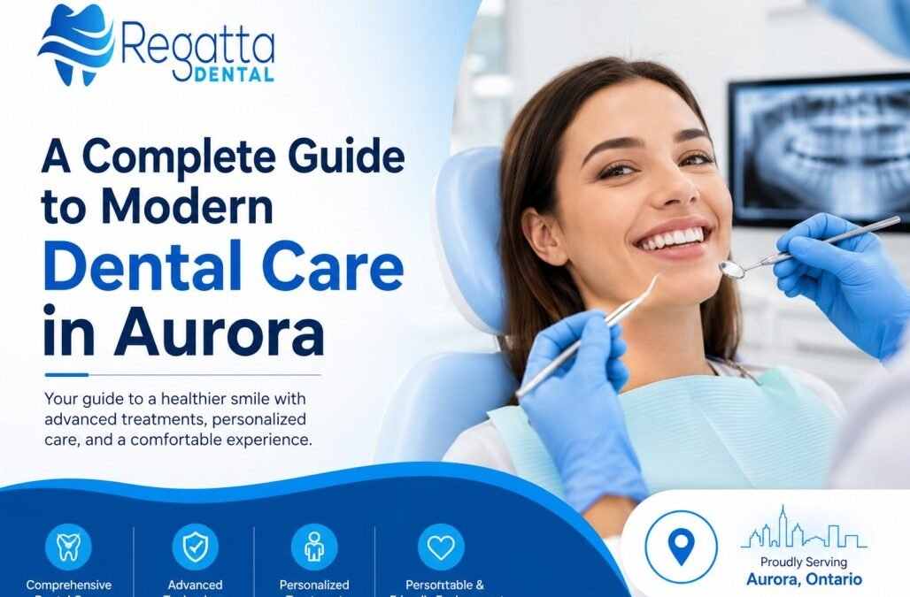 A Complete Guide to Modern Dental Care in Aurora